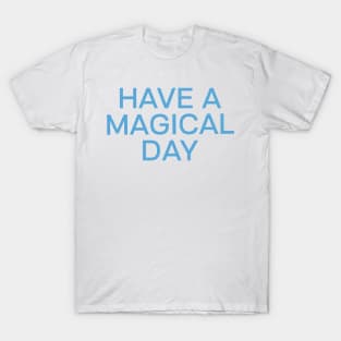 Have a magical day T-Shirt